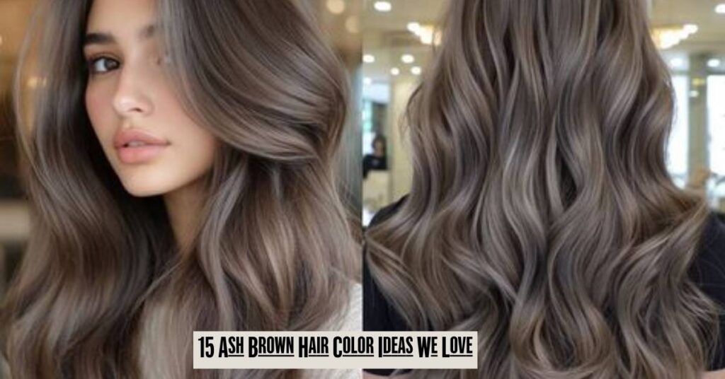 23 Stunning Ash Brown Hair Ideas to Elevate Your Look with Cool, Modern Tones 4 15 Ash Brown Hair Color Ideas We Love