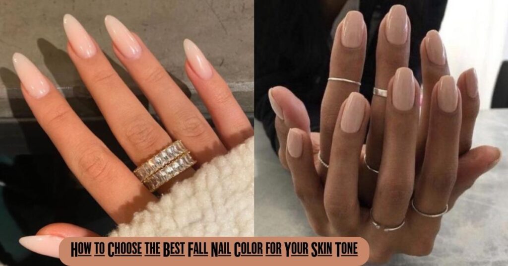 Fall Nail Colors: 25+ Trending Shades for 2026 You'll See Everywhere 3 How to Choose the Best Fall Nail Color for Your Skin Tone